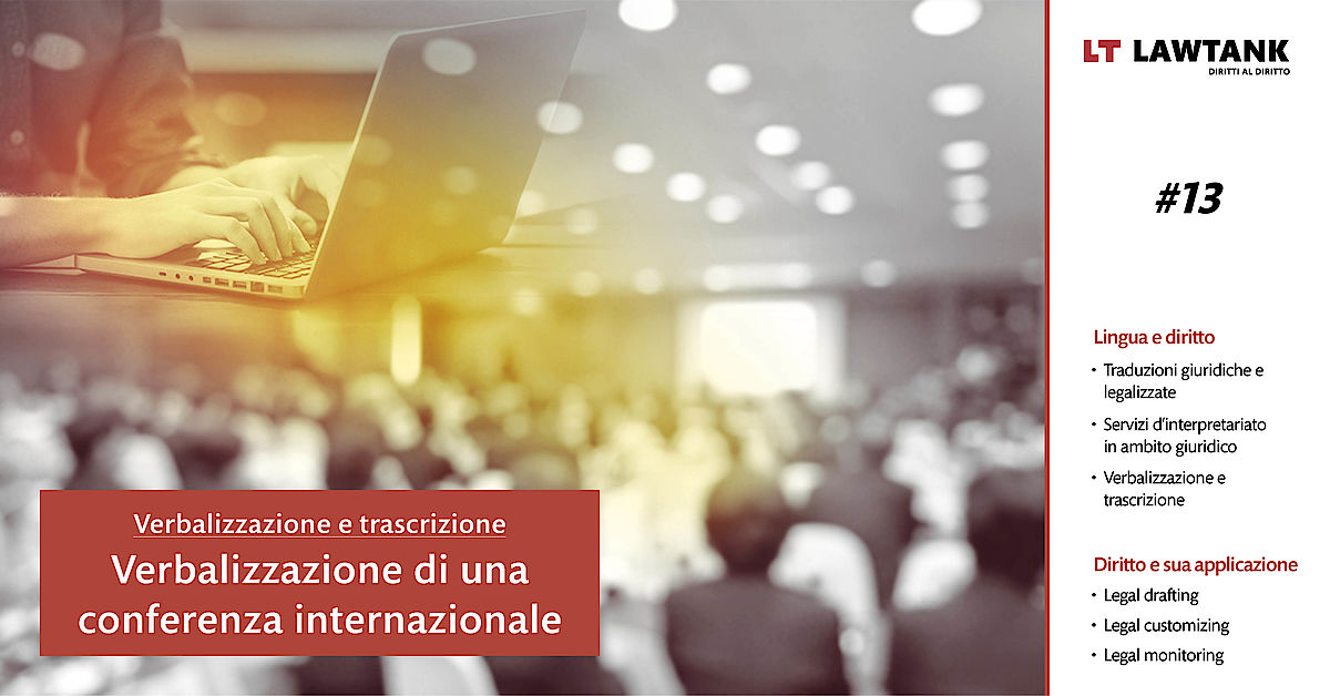 LT Lawtank - Verbalizzazione e trascrizione - Verbalizzazione di una conferenza internazionale